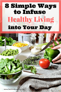 8 Simple Ways to Infuse Healthy Living into Your Busy Day