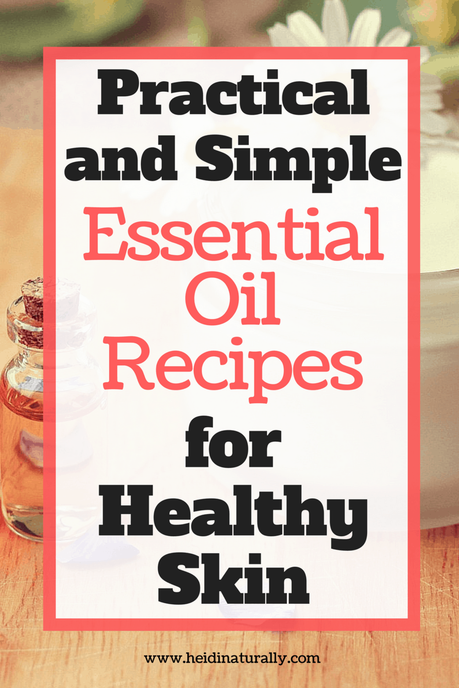 Find out the best essential oils and recipes to use to encourage healthy skin. Learn the best ways to use oils, how to apply, and cautions. #essentialoils
