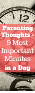Parenting Thoughts – 9 Most Important Minutes in a Day