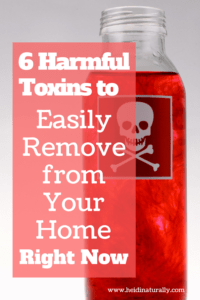 6 Harmful Toxins to Easily Remove from Your Home Right Now