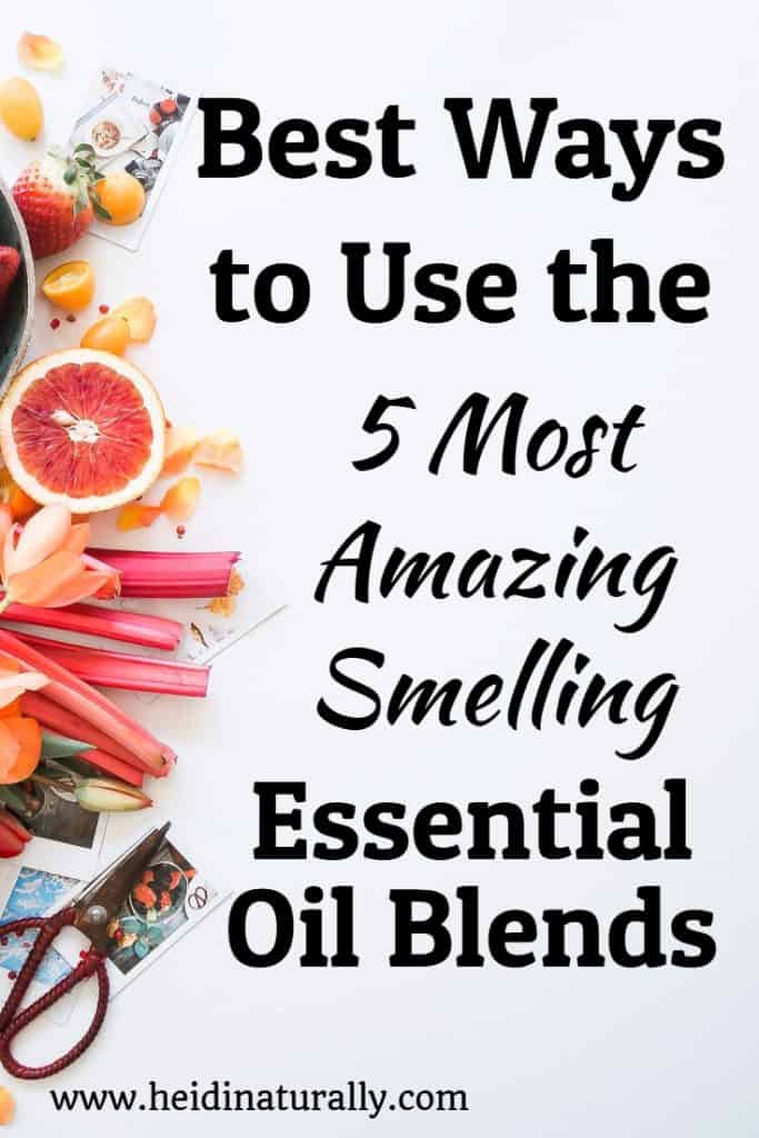 How to Use the 5 Most Amazing Smelling Essential Oil Blends