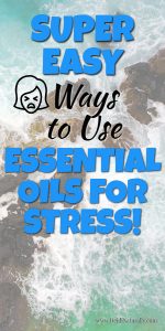 Best essential oils to have for stress